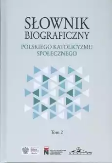 Słownik biograficzny polskiego katolicyzmu T2 Książki Religia