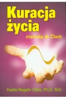 Kuracja życia metodą dr Clark Książki Zdrowie medycyna