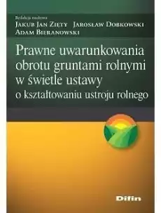 Prawne uwarunkowania obrotu gruntami rolnymi Książki Prawo akty prawne