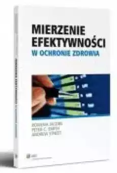 Mierzenie efektywności w ochronie zdrowia Książki Ebooki