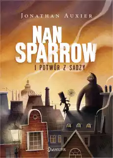 Nan sparrow i potwór z sadzy Książki Dla dzieci