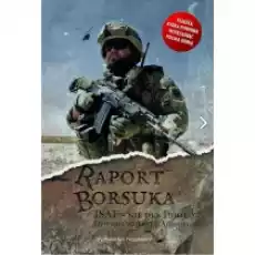 Raport Borsuka ISAF nie dla idiotów Książki Biograficzne