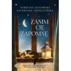 Zanim cię zapomnę Książki Literatura obyczajowa