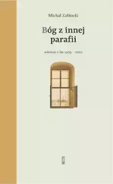 Bóg z innej parafii Wiersze z lat 19792022 Książki PoezjaDramat