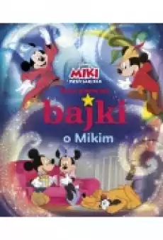 Moje pierwsze bajki o Mikim Disney Miki i Przyjaciele Książki Dla dzieci