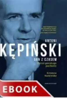 Antoni Kępiński Gra z czasem Książki Ebooki