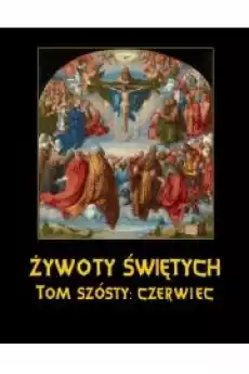 Żywoty Świętych Pańskich Tom Szósty Czerwiec Książki Audiobooki