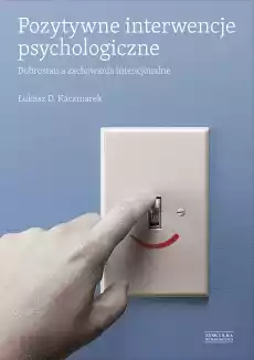 Pozytywne interwencje psychologiczne Książki Nauki społeczne Psychologiczne