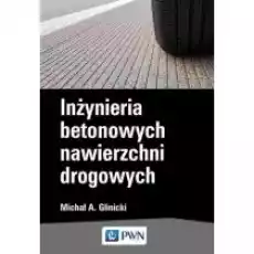 Inżynieria betonowych nawierzchni drogowych Książki Nauki ścisłe