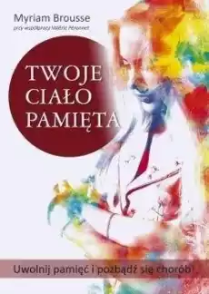 Twoje ciało pamięta Książki Literatura faktu