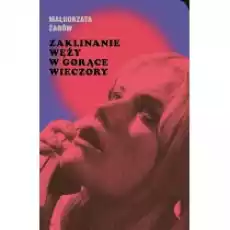 Zaklinanie węży w gorące wieczory Książki Literatura piękna