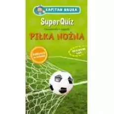 SuperQuiz Piłka nożna Kapitan Nauka Książki Dla dzieci