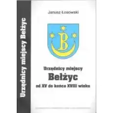 Urzędnicy miejscy Bełżyc od XV do końcaXVIII wieku Książki Historia