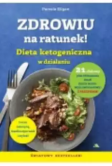 Zdrowiu na ratunek Dieta ketogeniczna w działaniu Książki