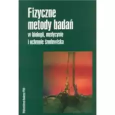 Fizyczne metody badań w biologii medycynie i ochronie środowiska Książki Nauki ścisłe