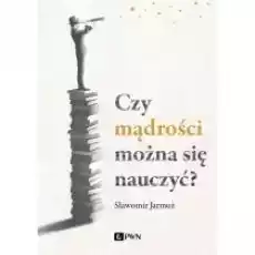 Czy mądrości można się nauczyć Książki Nauki humanistyczne