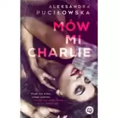 Mów mi Charlie Książki Literatura obyczajowa