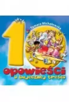 10 opowieści o bajecznej treści Książki Dla dzieci