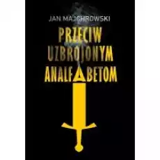 Przeciw uzbrojonym analfabetom Opowiastki z dwunastu miesięcy Książki Literatura faktu