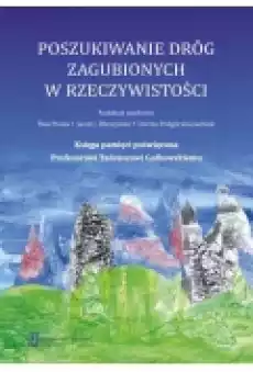 Poszukiwanie dróg zagubionych w rzeczywistości Książki Zdrowie medycyna