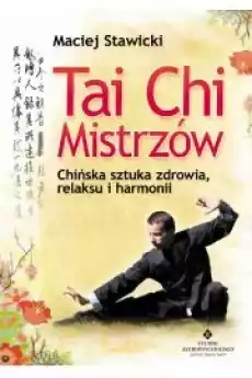 Tai Chi Mistrzów Chińska sztuka zdrowia relaksu i harmonii Książki Ezoteryka senniki horoskopy