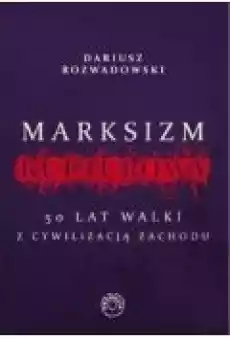 Marksizm kulturowy 50 lat walki z cywilizacją Zachodu Książki Nauki humanistyczne