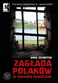 Zagłada Polaków w związku sowieckim od przewrotu bolszewickiego do operacji polskiej Książki Historia