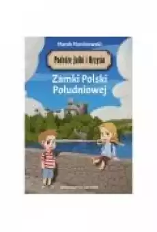 Podróże Julki i Krzysia Zamki Polski Południowej Książki Dla dzieci