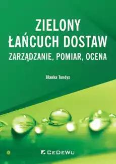 Zielony łańcuch dostaw Zarządzanie pomiar ocena Książki Biznes i Ekonomia