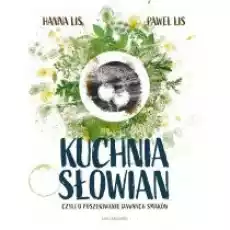 Kuchnia Słowian czyli o poszukiwaniu dawnych smaków Książki Kulinaria przepisy kulinarne