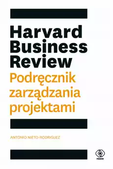 Harvard Business Review Podręcznik zarządzania projektami Książki Biznes i Ekonomia