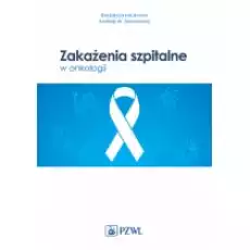 Zakażenia szpitalne w onkologii Książki Podręczniki i lektury