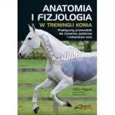 Anatomia i fizjologia w treningu konia Książki Poradniki