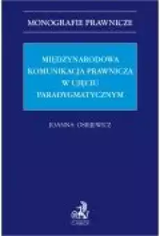 Międzynarodowa komunikacja prawnicza w ujęciu paradygmatycznym Książki Ebooki