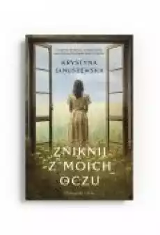 Zniknij z moich oczu Książki Literatura obyczajowa