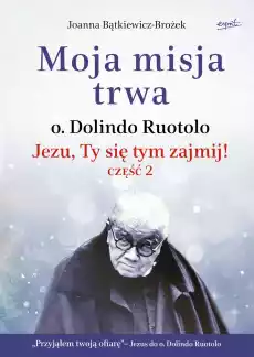 Moja misja trwa Jezu Ty się tym zajmij Część 2 wyd 2 Książki Biograficzne