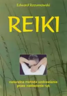 REIKI Naturalna metoda uzdrawiania przez nakładanie rąk Książki Zdrowie medycyna