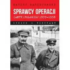 Sprawcy operacji antypolskiej 19371938 Książki Historia