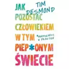 Jak pozostać człowiekiem w tym pieponym świecie Książki Nauki humanistyczne