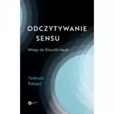 Odczytywanie sensu Wstęp do filozofii nauki Książki Nauki humanistyczne