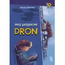 Mój przyjaciel dron Książki Dla dzieci