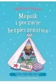 Mopsik i poczucie bezpieczeństwa Regulacja Relaksacja Ukojenie Książki Dla dzieci