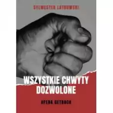 Wszystkie chwyty dozwolone Afera GetBack Książki Literatura faktu