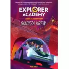 Smocza krew Explorer Academy Akademia Odkrywców Tom 6 Książki Dla dzieci