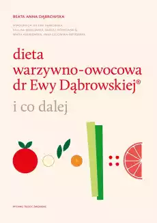 Dieta warzywnoowocowa dr Ewy Dąbrowskiej i co dalej wyd 2023 Książki Poradniki