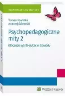 Psychopedagogiczne mity 2 Dlaczego warto pytać o dowody Książki Ebooki