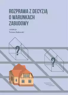 Rozprawa z decyzją o warunkach zabudowy Książki Prawo akty prawne