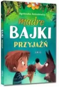 Mądre bajki przyjaźń Książki Dla dzieci