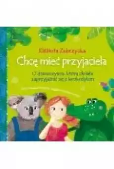 Chcę mieć przyjaciela Książki Ebooki