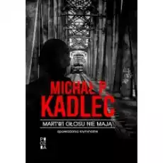 Martwi głosu nie mają Książki Literatura obyczajowa